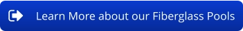 Learn More about our Fiberglass Pools