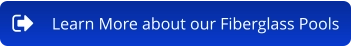 Learn More about our Fiberglass Pools
