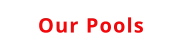 Our Pools
