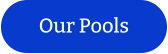 Our Pools