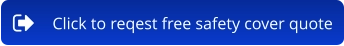 Click to reqest free safety cover quote