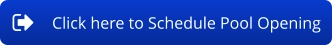 Click here to Schedule Pool Opening